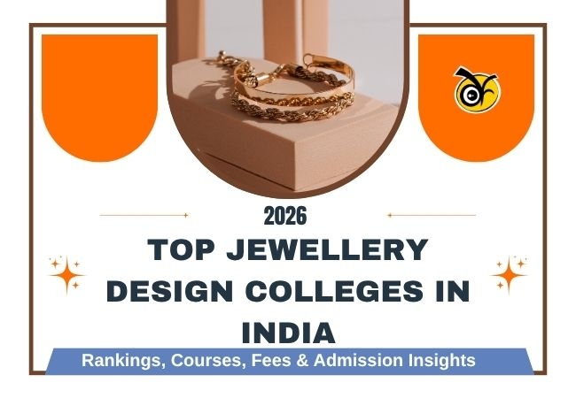 Top Jewellery Design Colleges in India 2026: Rankings, Courses, Fees & Admission Insights