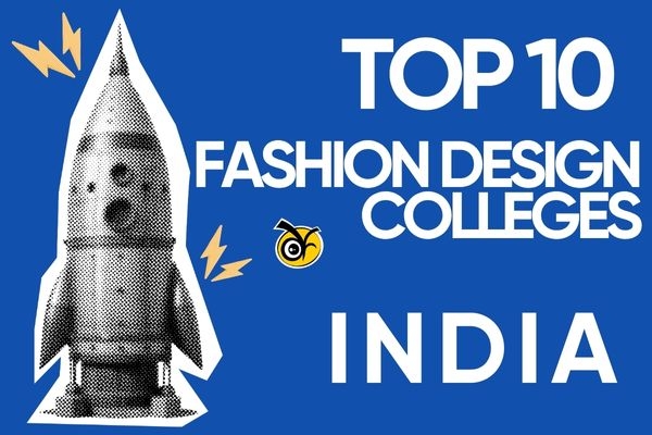 Top 10 Fashion Design Colleges in India 2026: Best Institutes, Courses, Fees, Top Recruiters & Salary Structure