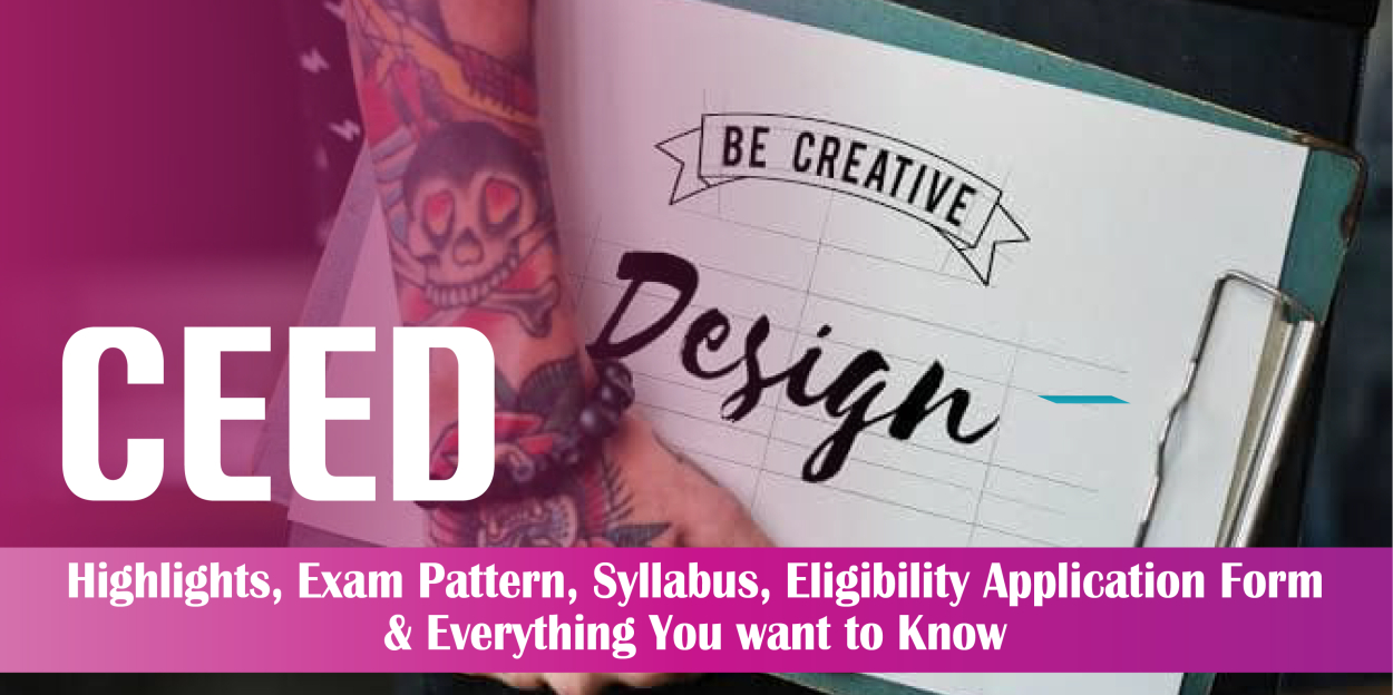 CEED: Highlights, Exam Pattern, Syllabus, Eligibility Application Form, And Everything You want to Know